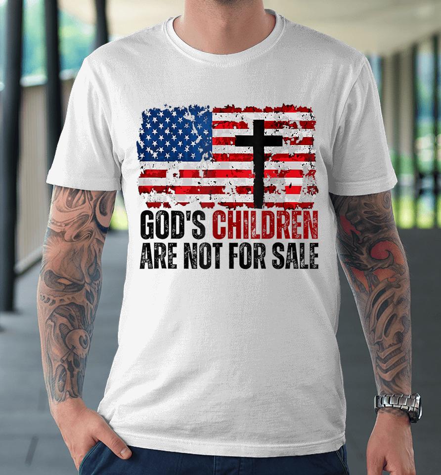 God's Children Are Not For Sale Premium T-Shirt