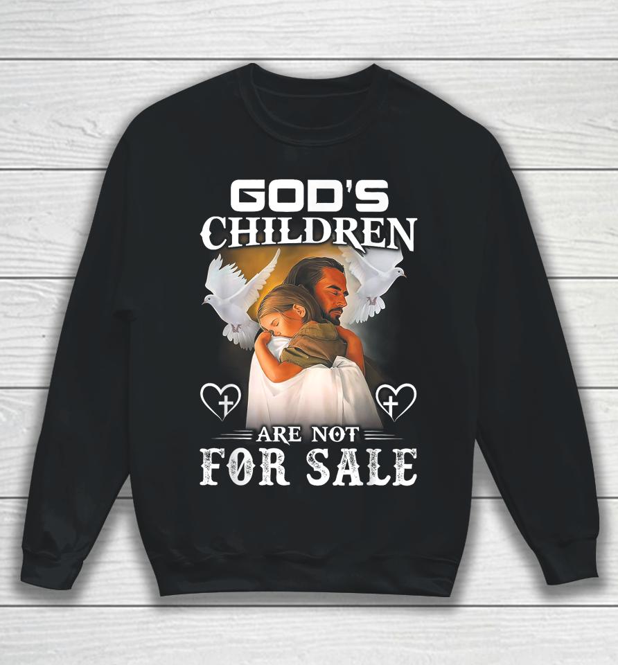 God's Children Are Not For Sale Sweatshirt