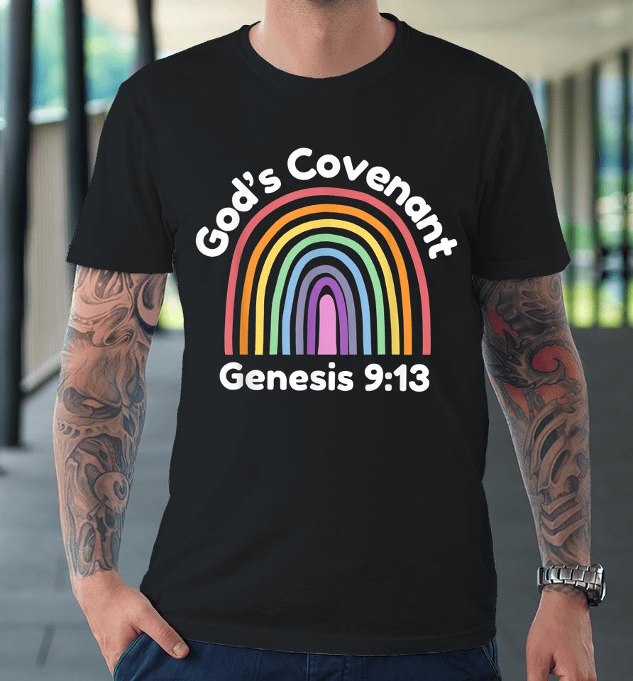 God’s Covenant Rainbow Genesis 9 13 Christian Premium T-Shirt