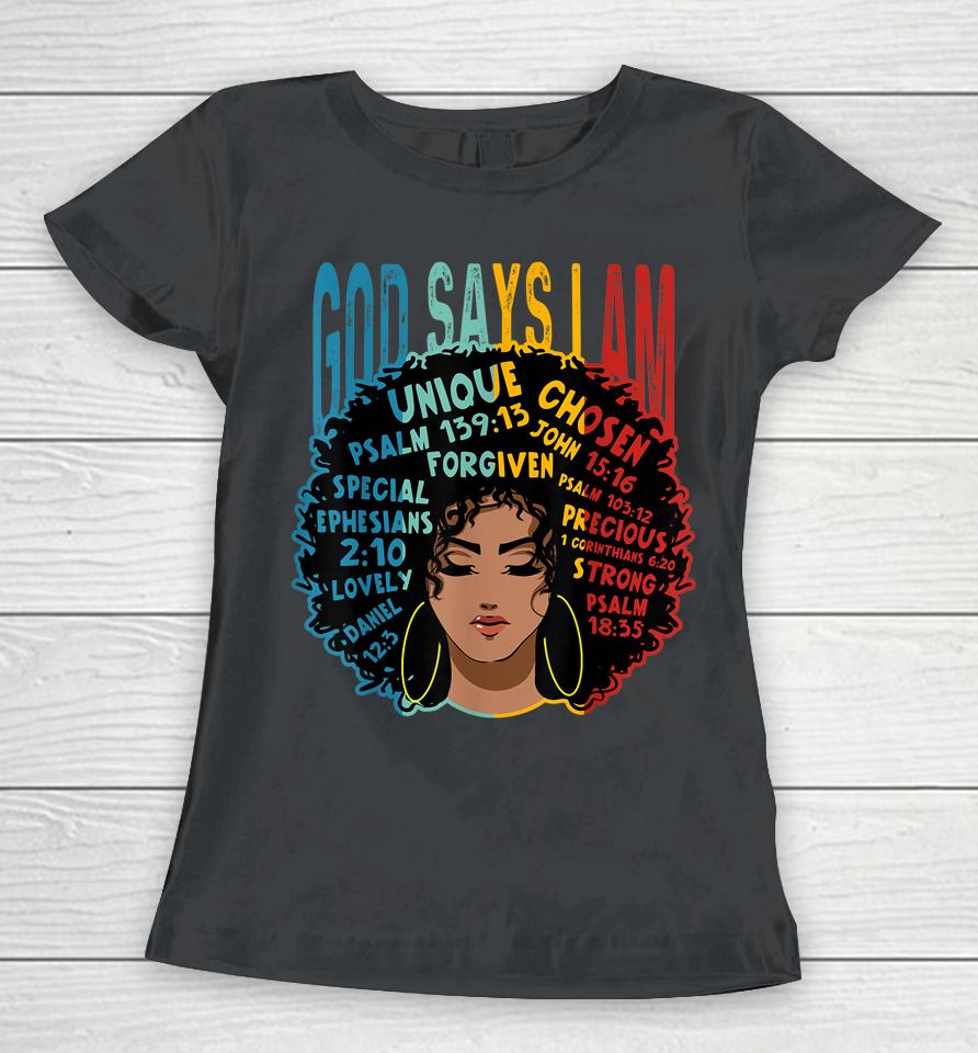Gods Say I Am Melanin Afro Woman Black History Month Women T-Shirt