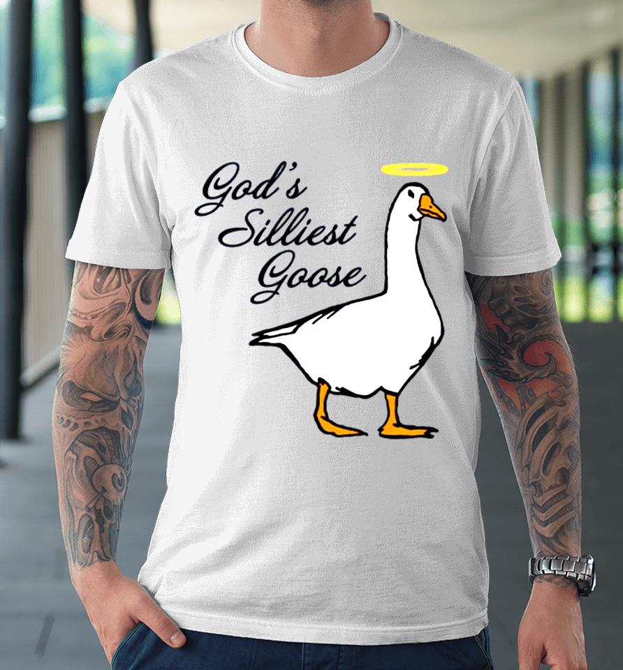 God's Silliest Goose Premium T-Shirt