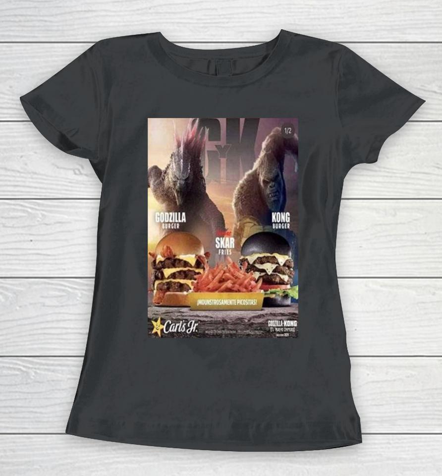 Godzilla And Kong Get Their Own Burgers At Carl’s Jr With Godzilla Burger And Kong Burger Fight With Skar King Frie Women T-Shirt