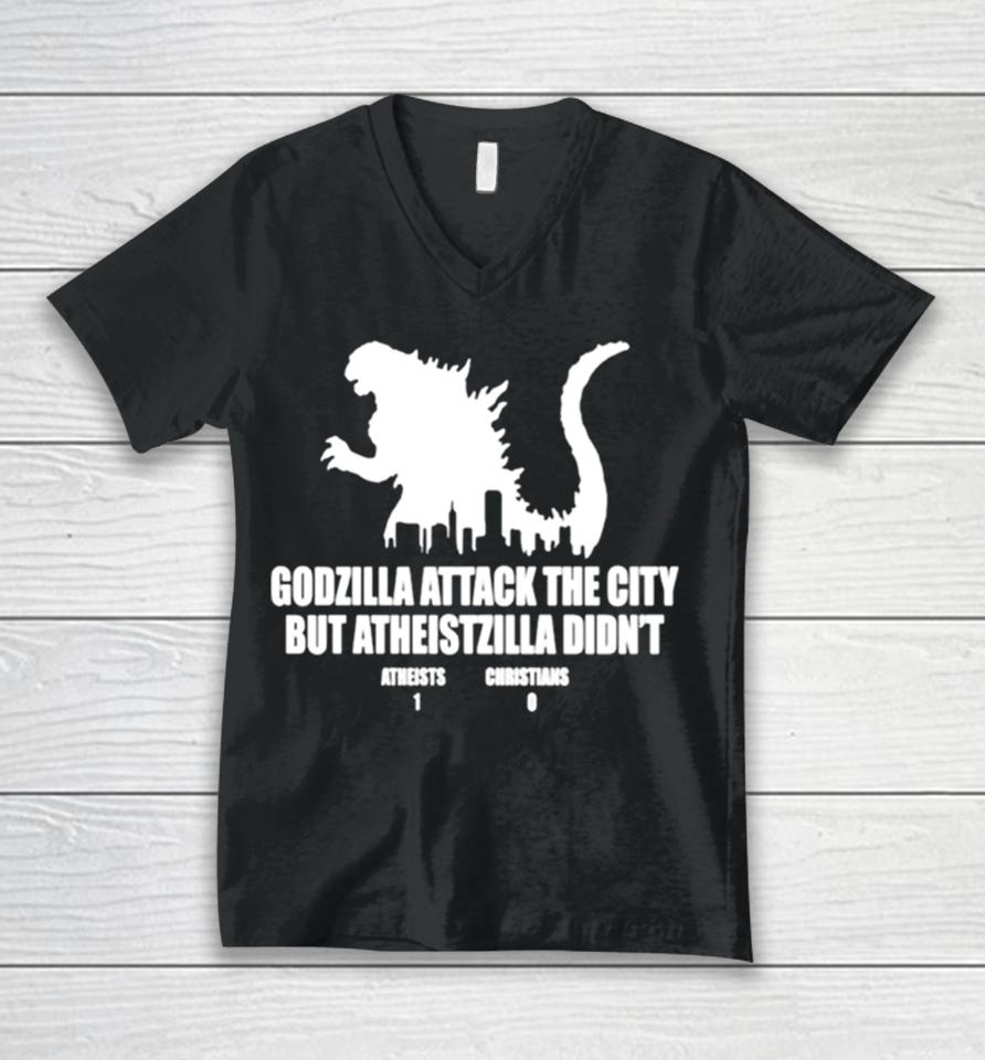 Godzilla Attack The City But Atheistzilla Didn’t Atheists 1 Christians 0 Unisex V-Neck T-Shirt
