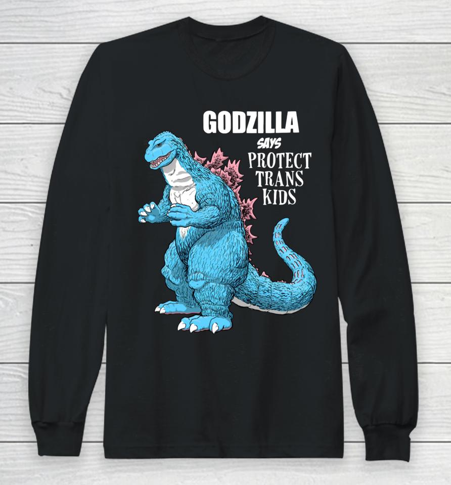 Godzilla Says Protect Trans Kids Long Sleeve T-Shirt