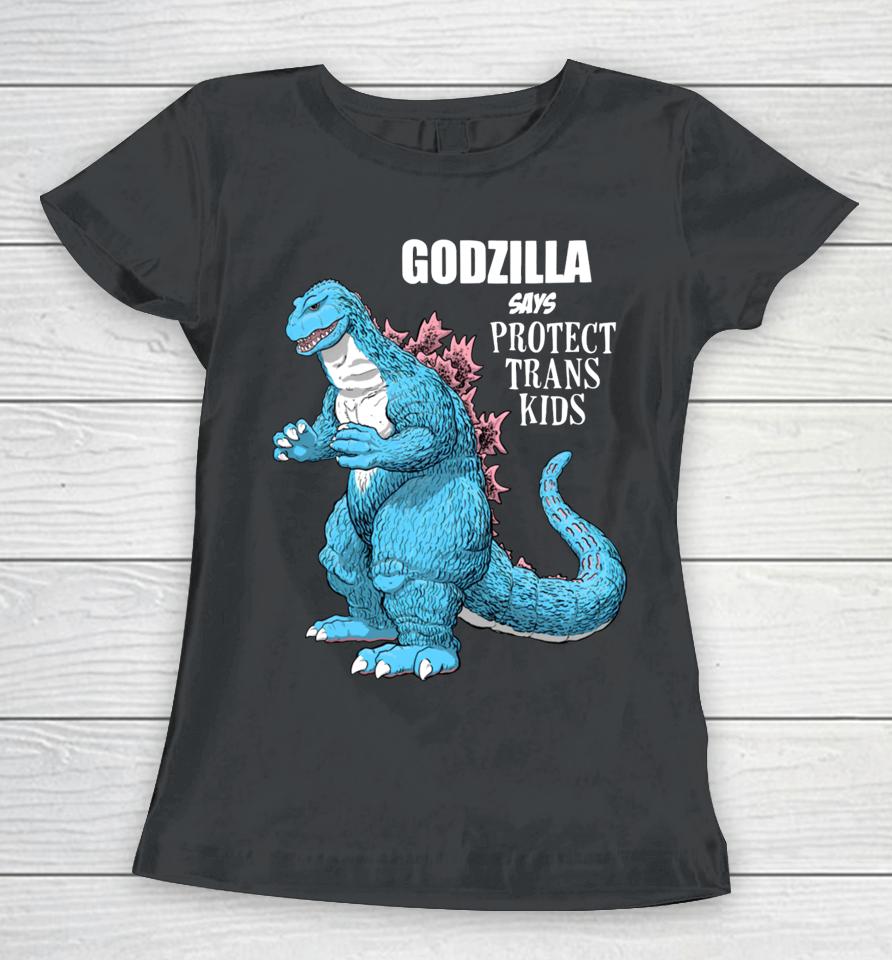 Godzilla Says Protect Trans Kids Women T-Shirt