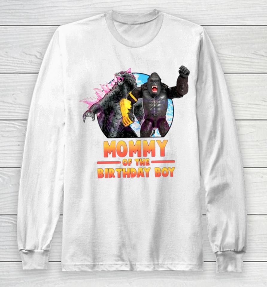 Godzilla X Kong Mommy Of The Birthday Boy Long Sleeve T-Shirt