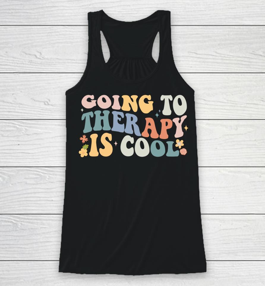Going To Therapy Is Cool Racerback Tank