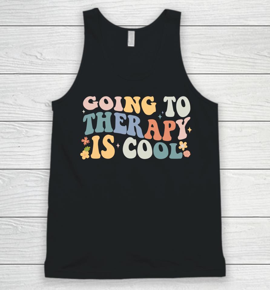Going To Therapy Is Cool Unisex Tank Top