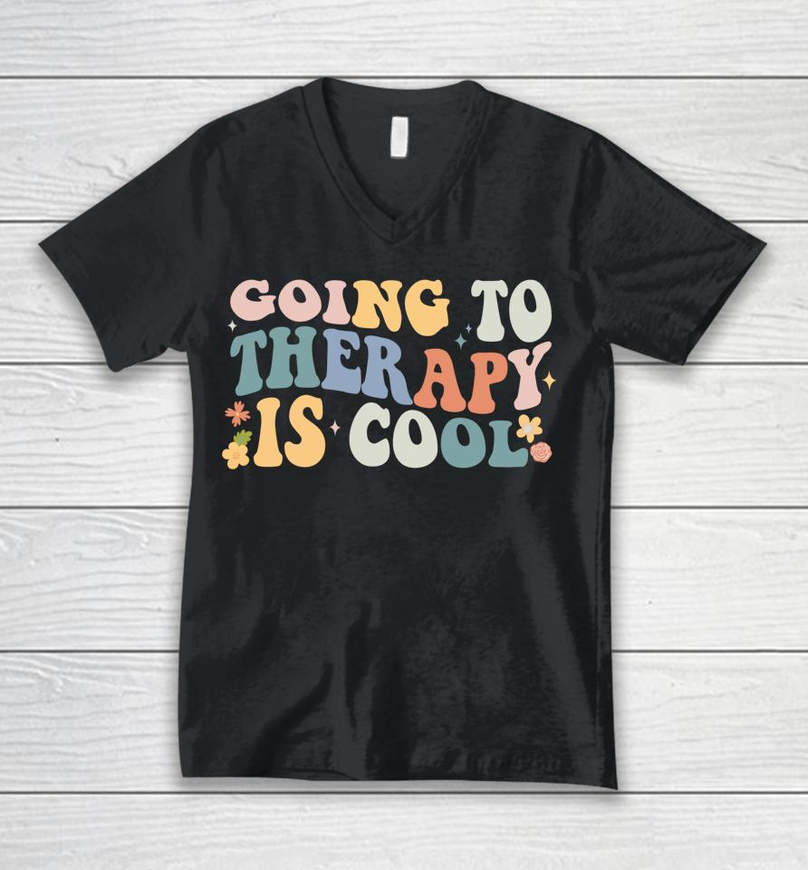 Going To Therapy Is Cool Unisex V-Neck T-Shirt