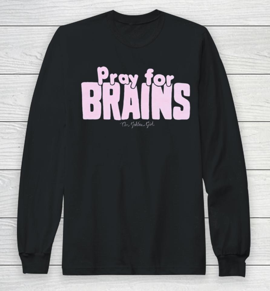 Golden Girls Pray For Brains Long Sleeve T-Shirt