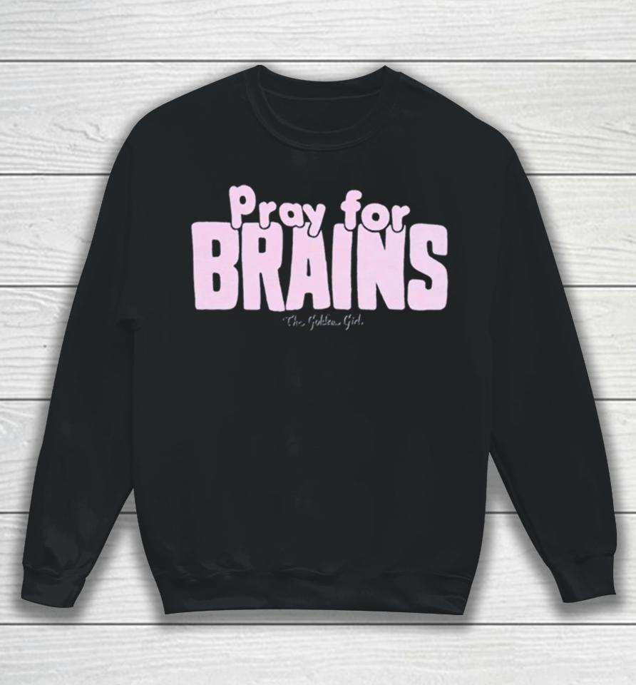 Golden Girls Pray For Brains Sweatshirt