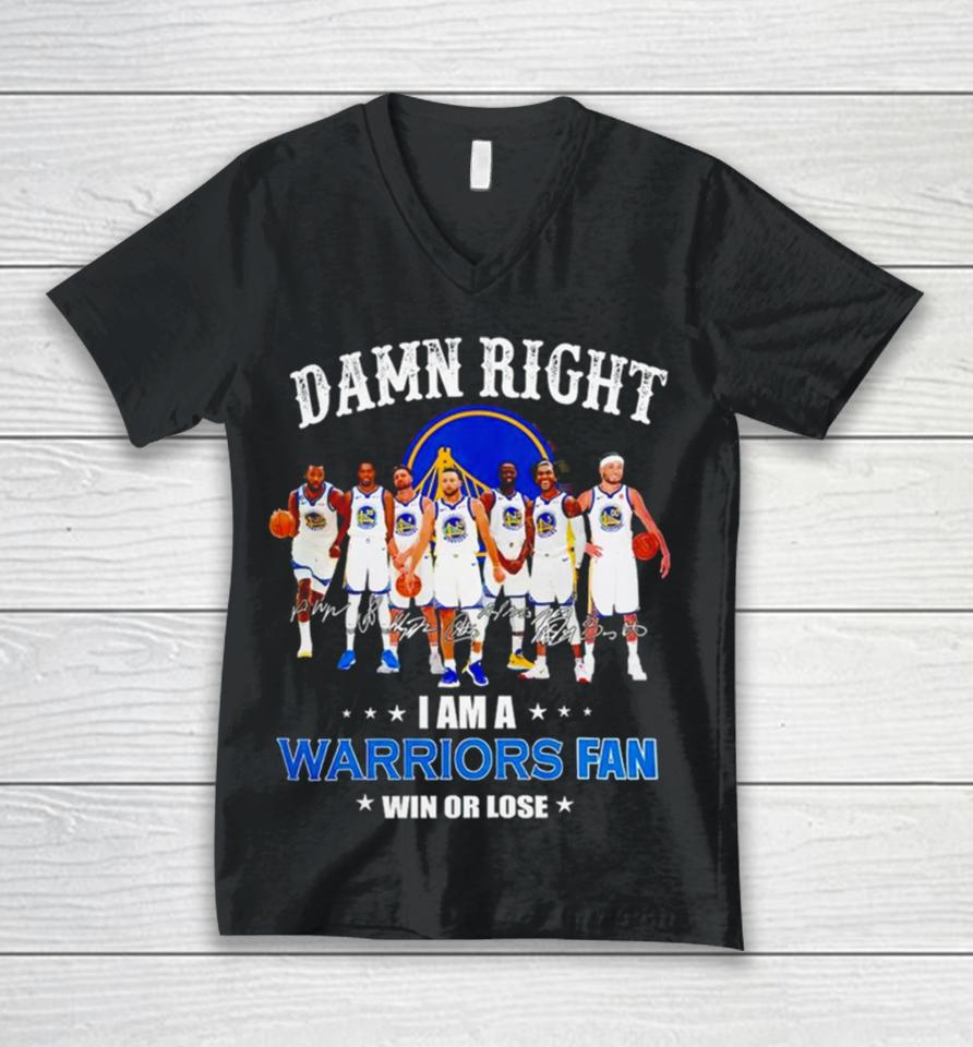 Golden State Warriors Basketball Damn Right I Am A Warriors Fan Win Or Lose Signatures Unisex V-Neck T-Shirt