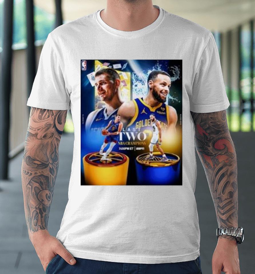 Golden State Warriors Stephen Curry Vs Denver Nuggets Nikola Jokic Last Two Nba Champions Premium T-Shirt
