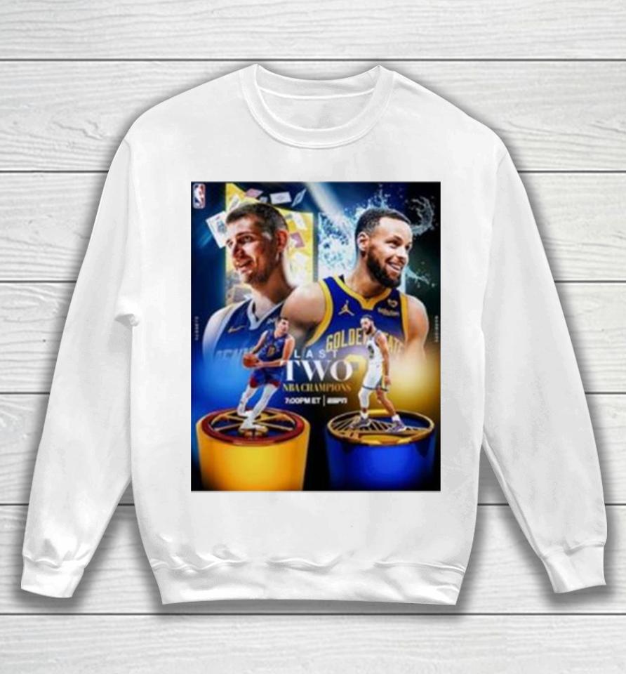 Golden State Warriors Stephen Curry Vs Denver Nuggets Nikola Jokic Last Two Nba Champions Sweatshirt