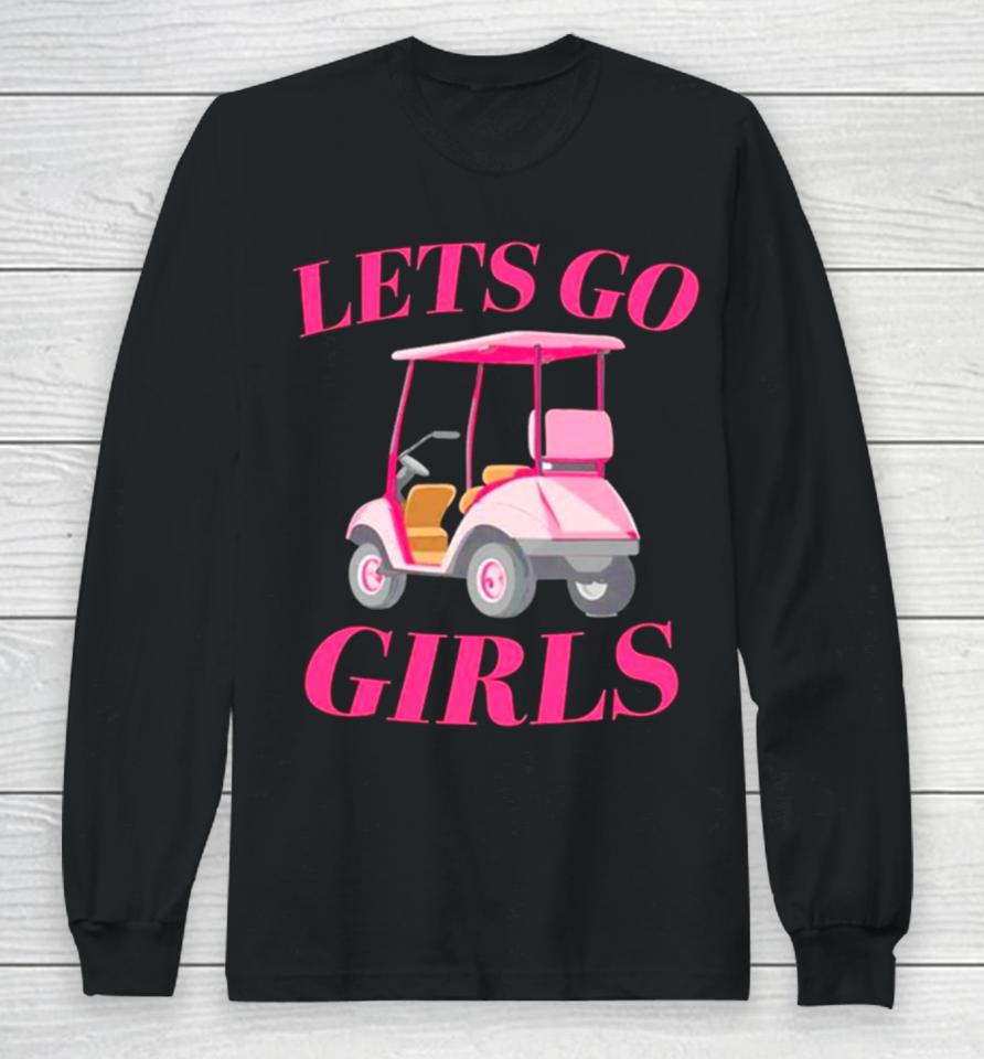 Golf Car Let’s Go Girls Long Sleeve T-Shirt