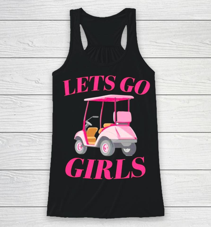 Golf Car Let’s Go Girls Racerback Tank