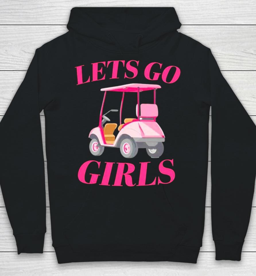 Golf Car Let’s Go Girls Hoodie
