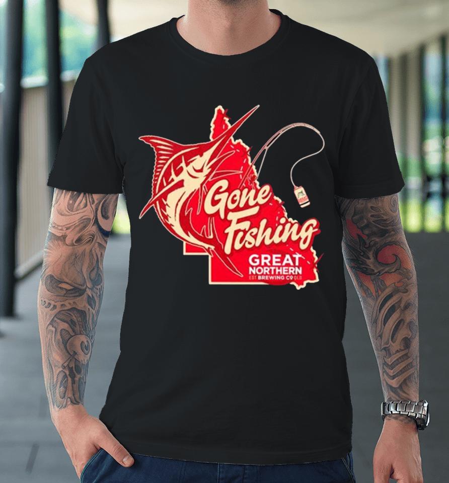 Gone Fishing Great Northern Premium T-Shirt