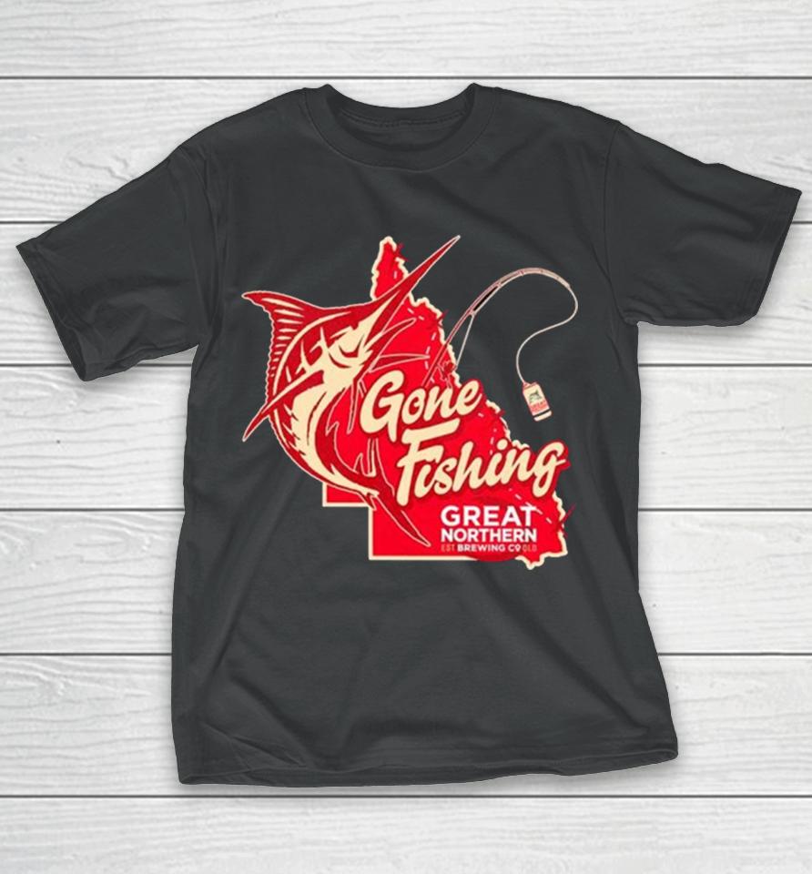 Gone Fishing Great Northern T-Shirt