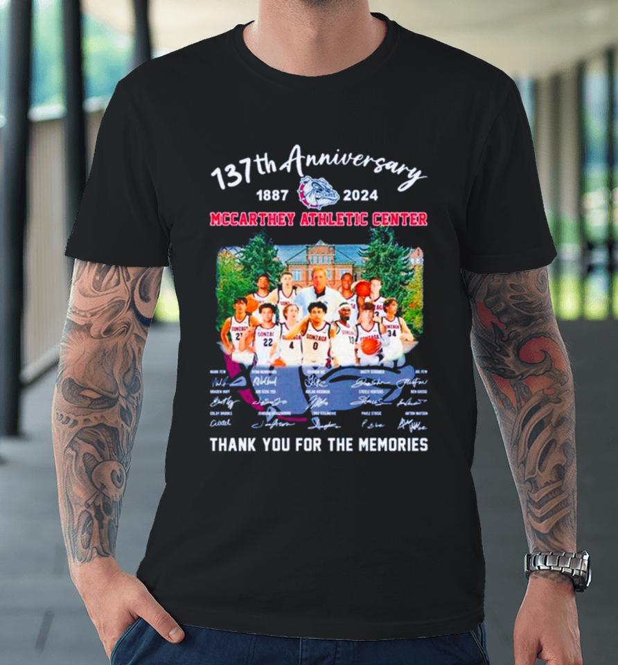 Gonzaga Bulldogs 137Th Anniversary 1887 2024 Mccarthey Athletic Center Thank You For The Memories Premium T-Shirt
