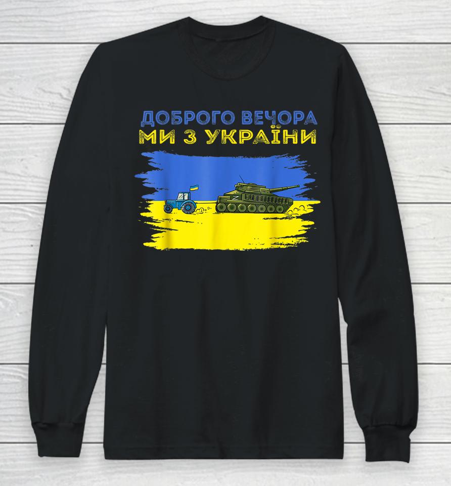 Good Evening We Are From Ukraine Funny Ukraine Tractor Tank Long Sleeve T-Shirt