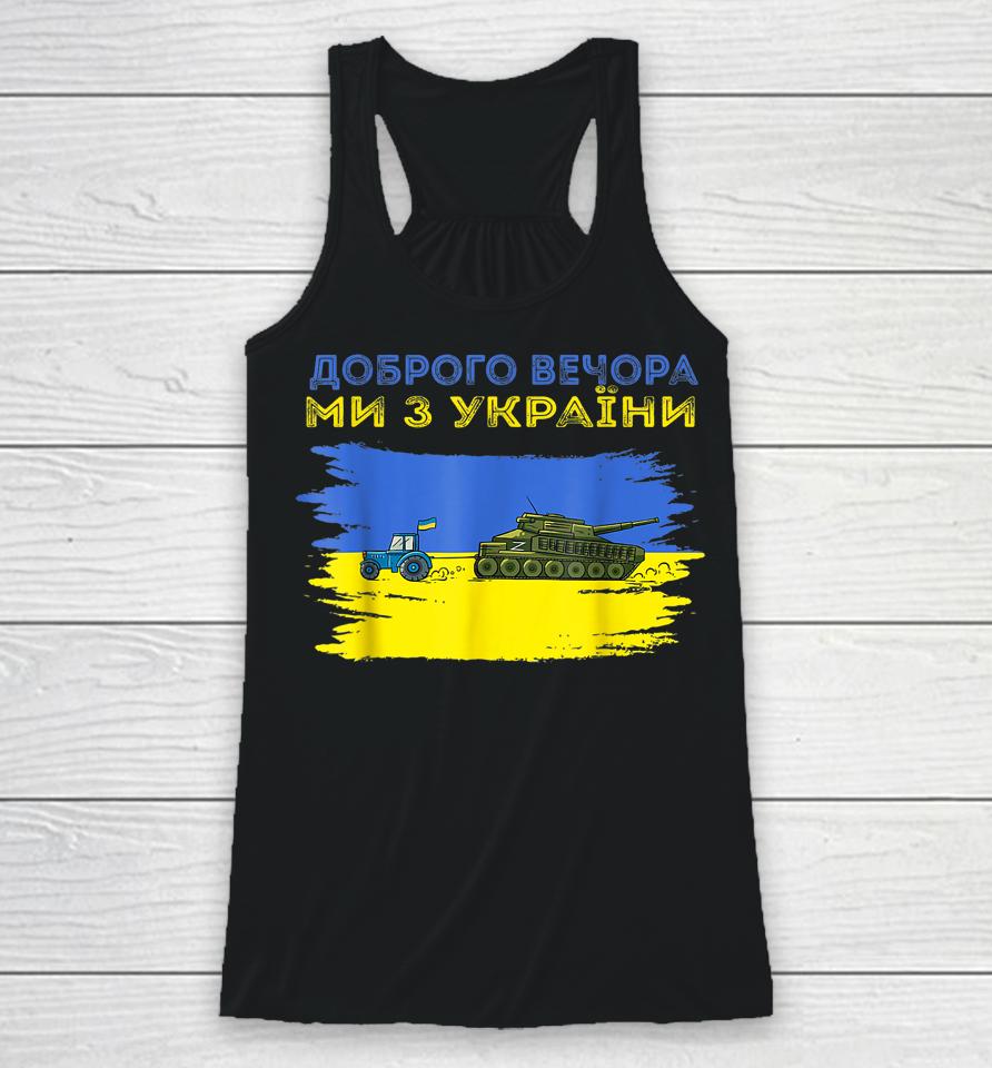 Good Evening We Are From Ukraine Funny Ukraine Tractor Tank Racerback Tank