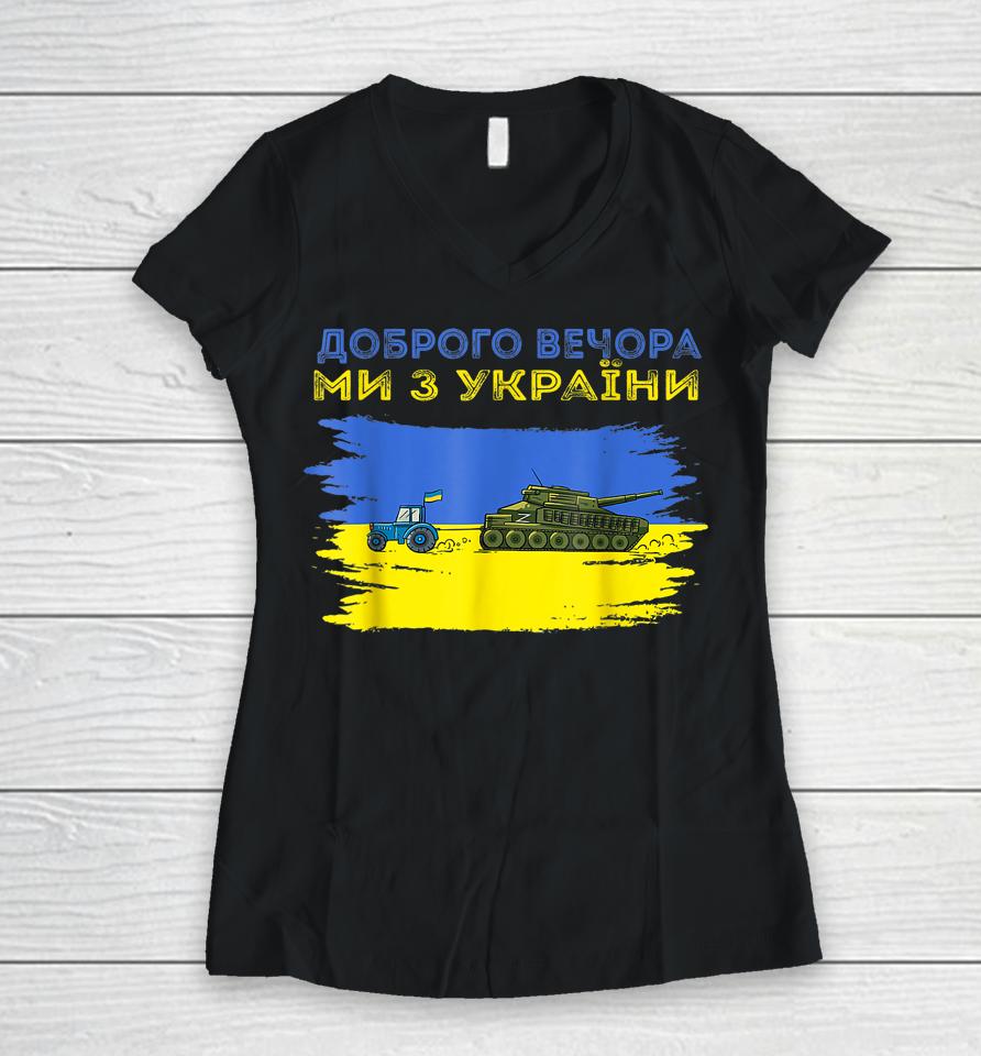 Good Evening We Are From Ukraine Funny Ukraine Tractor Tank Women V-Neck T-Shirt