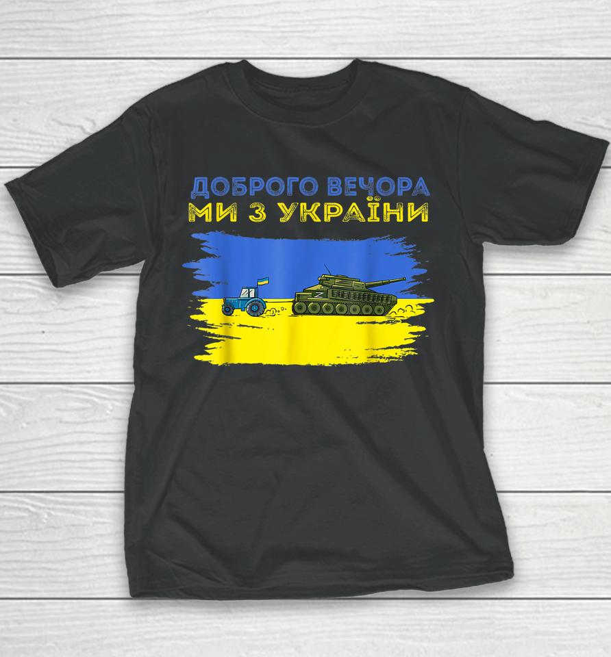 Good Evening We Are From Ukraine Funny Ukraine Tractor Tank Youth T-Shirt
