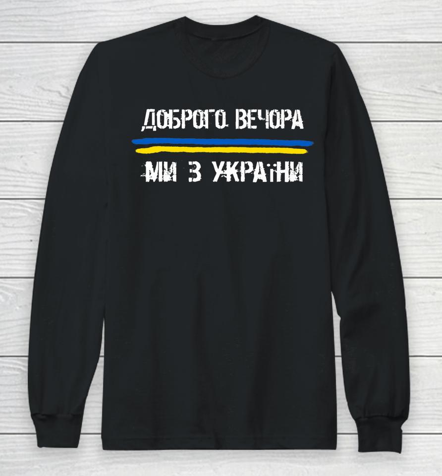 Good Evening We Are From Ukraine Long Sleeve T-Shirt