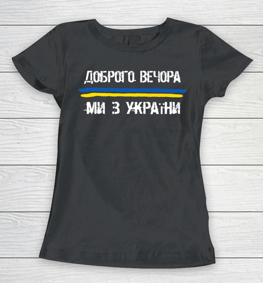 Good Evening We Are From Ukraine Women T-Shirt
