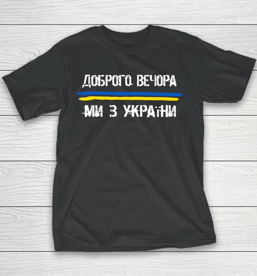 Good Evening We Are From Ukraine Youth T-Shirt