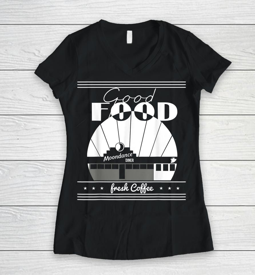Good Food Moondances Diner Freshs Coffee Women V-Neck T-Shirt