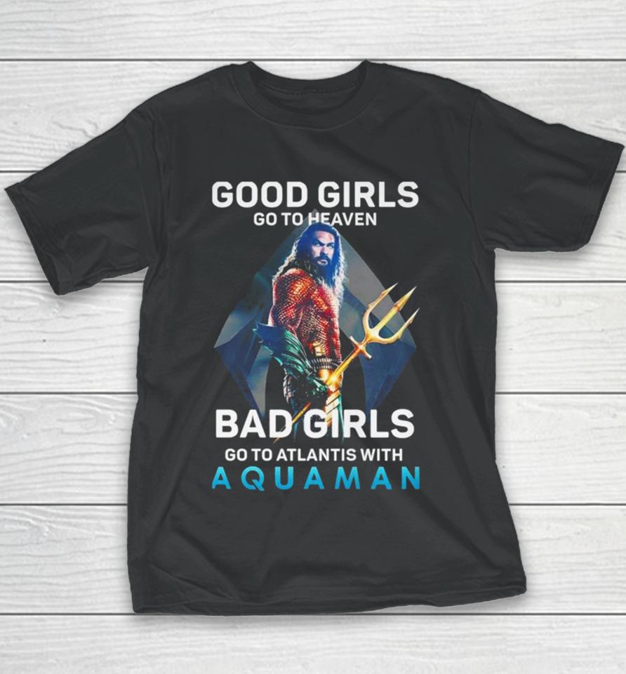 Good Girls Go To Heaven Bad Girl Go To Atlantis With Aquaman Photo T Youth T-Shirt