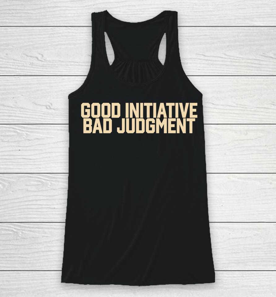 Good Initiative Bad Judgment Racerback Tank