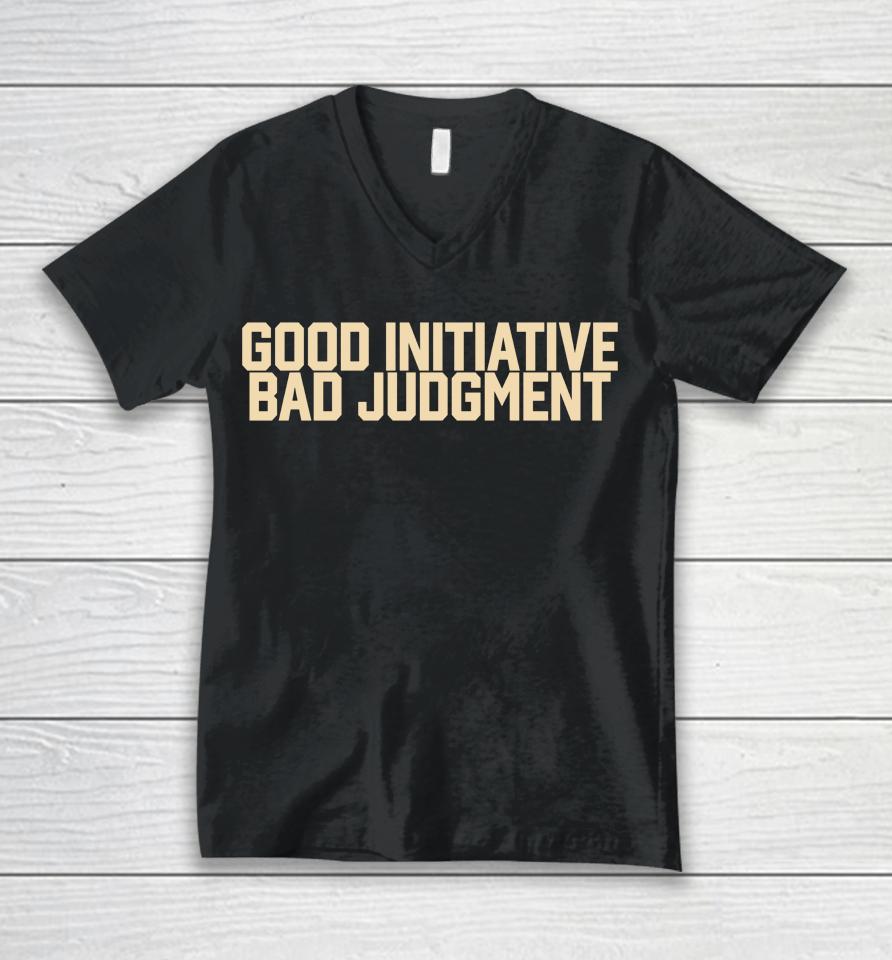 Good Initiative Bad Judgment Unisex V-Neck T-Shirt