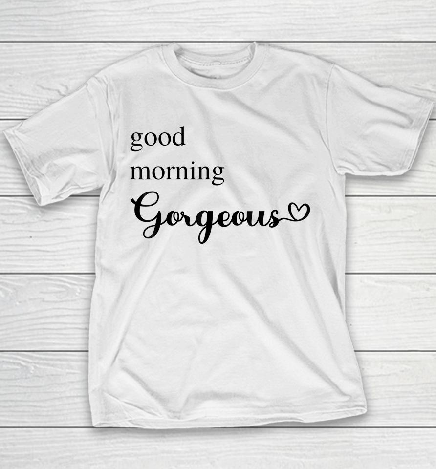 Good Morning Gorgeous With Heart Inspirational Youth T-Shirt