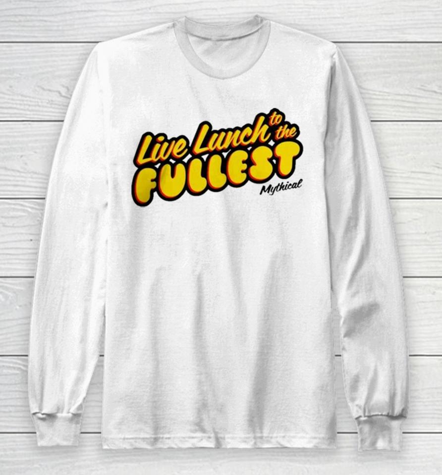 Good Mythical Morning Merch Live Lunch To The Fullest Long Sleeve T-Shirt