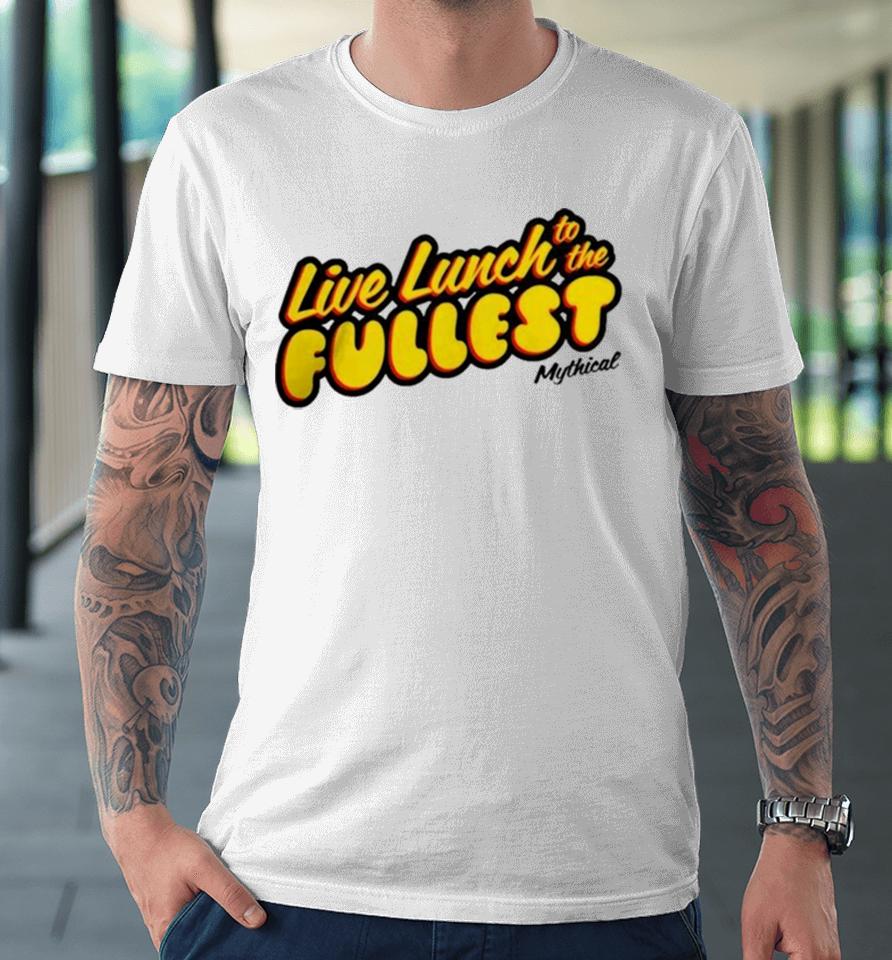 Good Mythical Morning Merch Live Lunch To The Fullest Premium T-Shirt