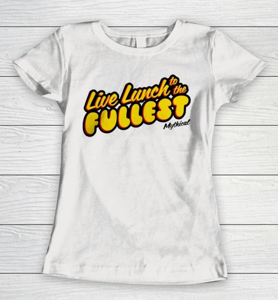 Good Mythical Morning Merch Live Lunch To The Fullest Women T-Shirt