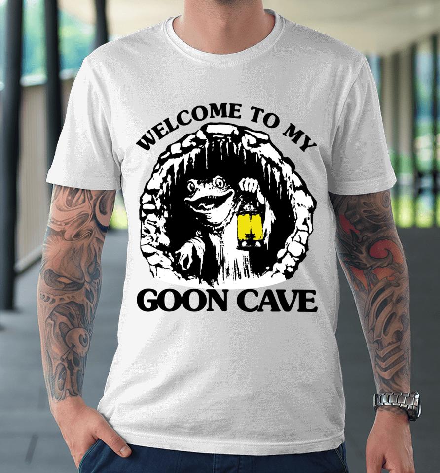 Good  Store Welcome To My Goon Cave Premium T-Shirt