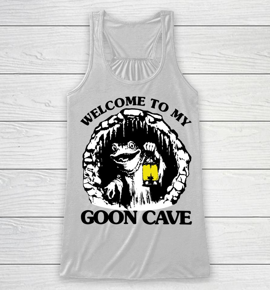 Good  Store Welcome To My Goon Cave Racerback Tank