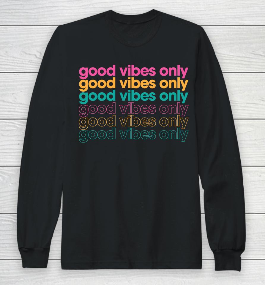 Good Vibes Only Inspirational Long Sleeve T-Shirt