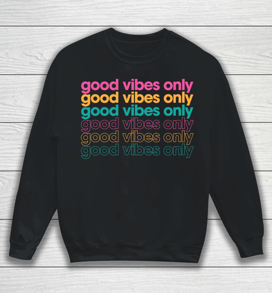 Good Vibes Only Inspirational Sweatshirt