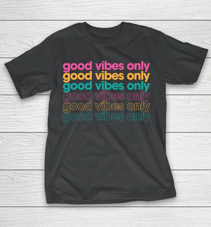 Good Vibes Only Inspirational T-Shirt