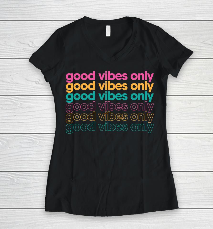 Good Vibes Only Inspirational Women V-Neck T-Shirt