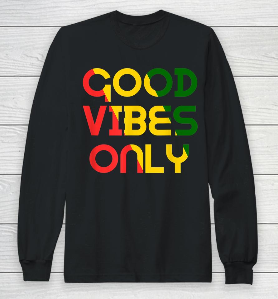 Good Vibes Only Rasta Reggae Roots Clothing Tee Flag Long Sleeve T-Shirt