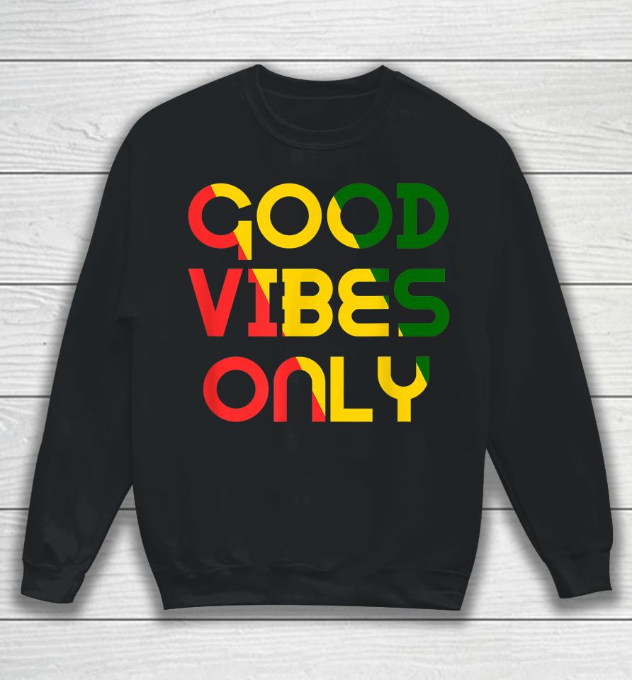 Good Vibes Only Rasta Reggae Roots Clothing Tee Flag Sweatshirt
