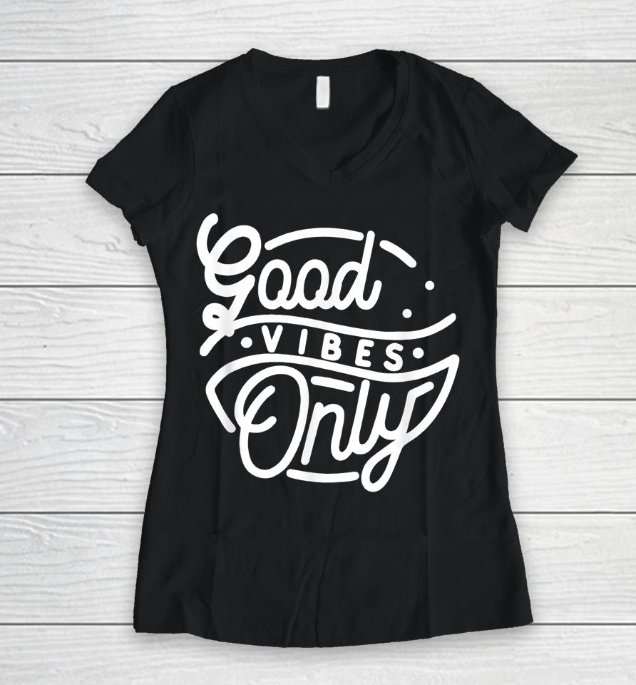 Good Vibes Only Women V-Neck T-Shirt
