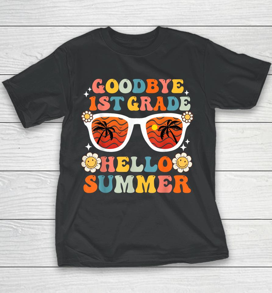 Goodbye 1St Grade Hello Summer Funny First Grade Graduate Youth T-Shirt
