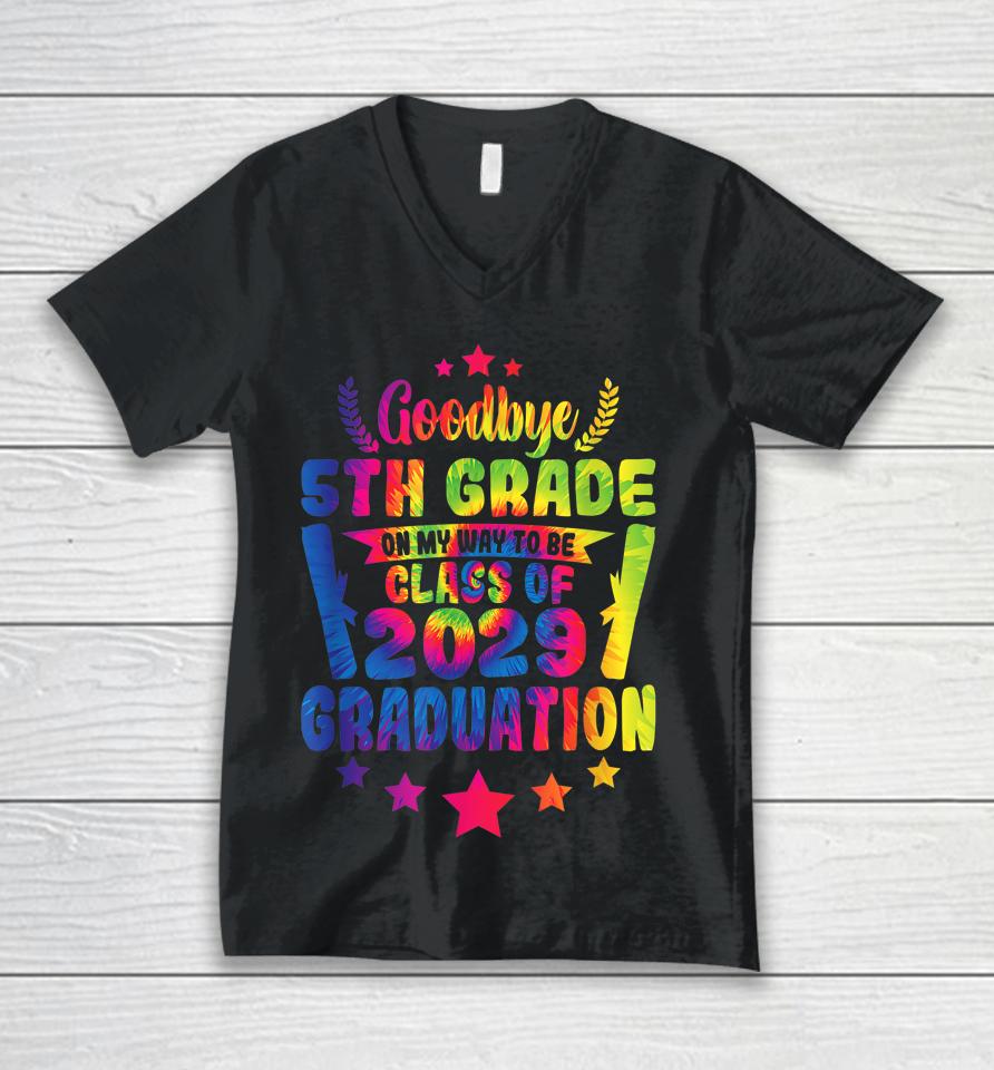 Goodbye 5Th Grade Class Of 2029 Graduate 5Th Grade Tie Dye Unisex V-Neck T-Shirt
